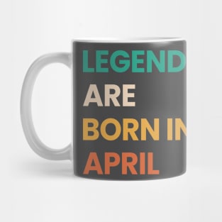 legends are born in april Mug